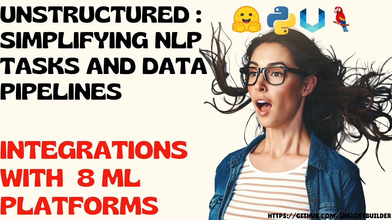 Unstructured:Simplifying NLP Tasks and Data Pipelines Integration with ...