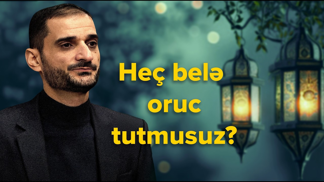 Bax əsl orucluq budur! Təkcə ac qalmaqla iş bitmir!  Siz heç belə oruc tutmusuz? | Seyyid Elman