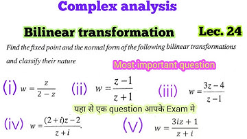 Lec  24 | Find the fixed point and  Normal form Based questions | Bilinear transformation Example