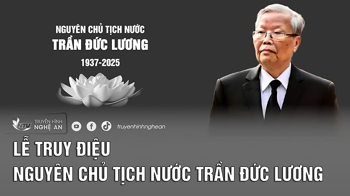 [TRỰC TIẾP] LỄ TRUY ĐIỆU NGUYÊN CHỦ TỊCH NƯỚC TRẦN ĐỨC LƯƠNG