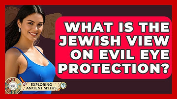 What Is The Jewish View On Evil Eye Protection? - Exploring Ancient Myths