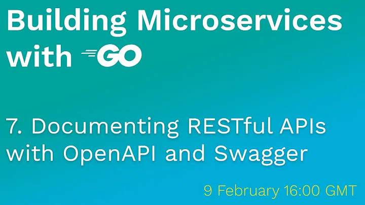 Building Microservices with Go: 7 Documenting RESTful APIs with Swagger