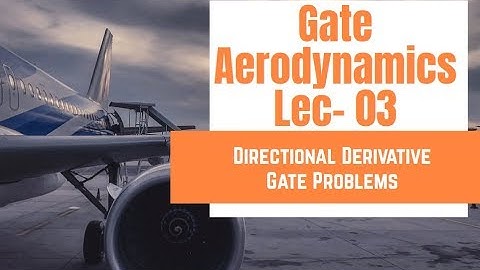 Gate questions on Directional derivative | Gate Aerodynamics