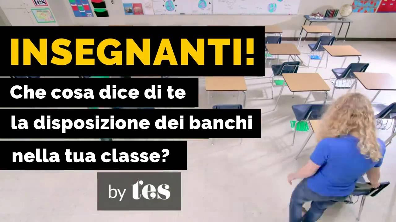 COSA DICE DI TE LA DISPOSIZIONE DEI BANCHI NELLA TUA CLASSE?