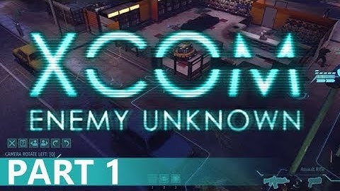 XCOM: Enemy Unknown - A Playthrough, Part 1