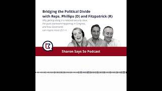 Sharon Says So Podcast Bridging The Divide With Reps Phillips And Fitzpatrick