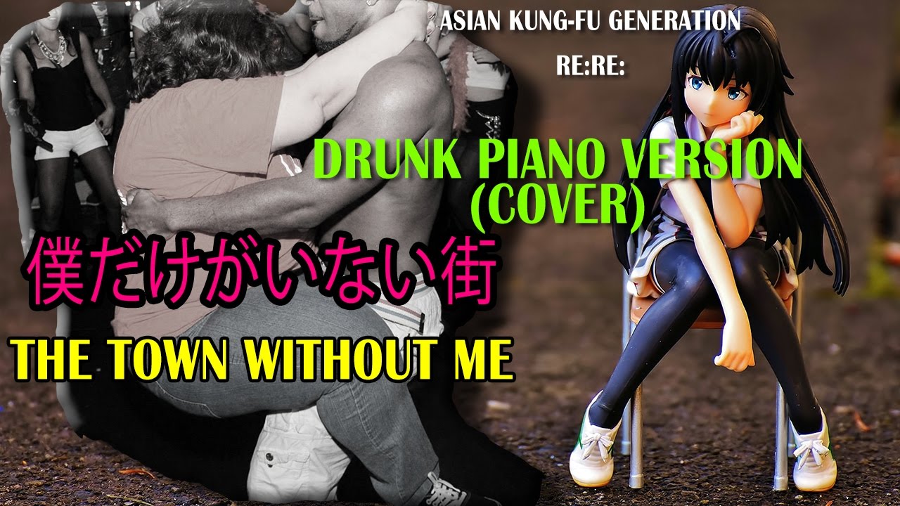 Re Re Asian Kung Fu Generation Erased Boku Dake Ga Inai Machi Op 僕だけが いない街 Drunk Piano Cover Youtube