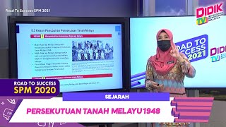 DidikTV Road To Success SPM 2021 | Sejarah - Persekutuan Tanah Melayu 1948