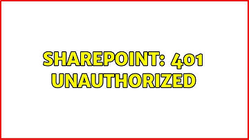 Sharepoint: 401 UNAUTHORIZED (2 Solutions!!)