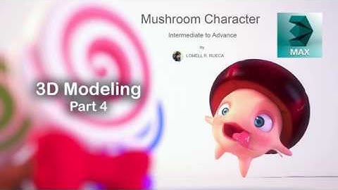 3D Modeling Mushroom Character_Part4_3dsmax