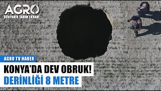 #Konya Ovası'nda Dev Obruk! 8 Metre Derinliğinde | Agro Tv Haber
