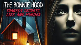 Secrets, Lies, and Murder: The Bonnie Hood Tragedy - True Crime Audio Podcast