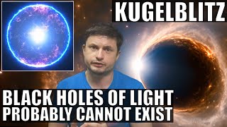 Bizarre Black Holes Made Out of Light Proven To Be Impossible (Kugelblitz) News