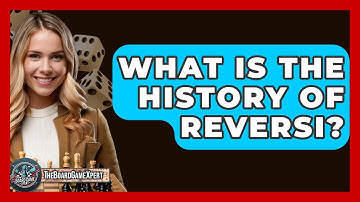 What Is The History Of Reversi? - The Board Game Xpert