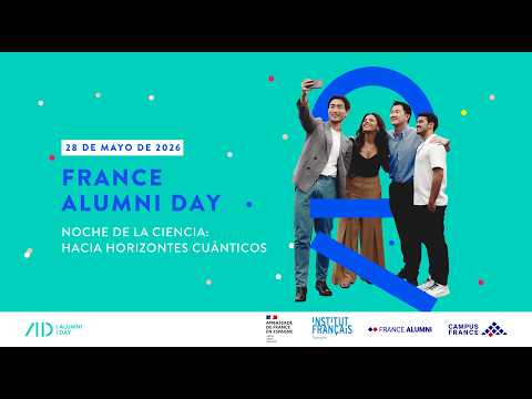 FRANCE ALUMNI DAY. NOCHE DE LA CIENCIA: HACIA HORIZONTES CUÁNTICOS.