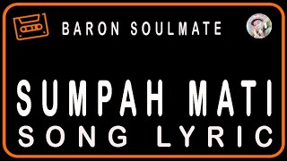 BARON SOULMATE - SUMPAH MATI - SONG LYRIC