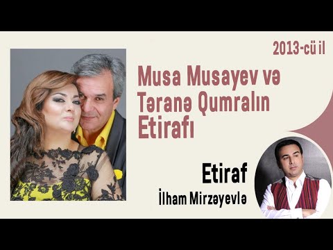 Musa Musayev və Təranə Qumralın Etirafı