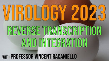 Virology Lectures 2023 #9: Reverse transcription and integration