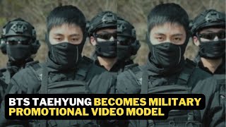 BTS Taehyung Becomes a Military Promotional Video Model looking dashing and stunning