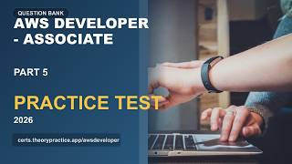 AWS Developer - Associate Practice Test 2026 Part 5 | 50 Questions and Answers | Exam Prep