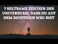 7 seltsame Zeichen des Universums, dass du auf dem richtigen Weg bist!