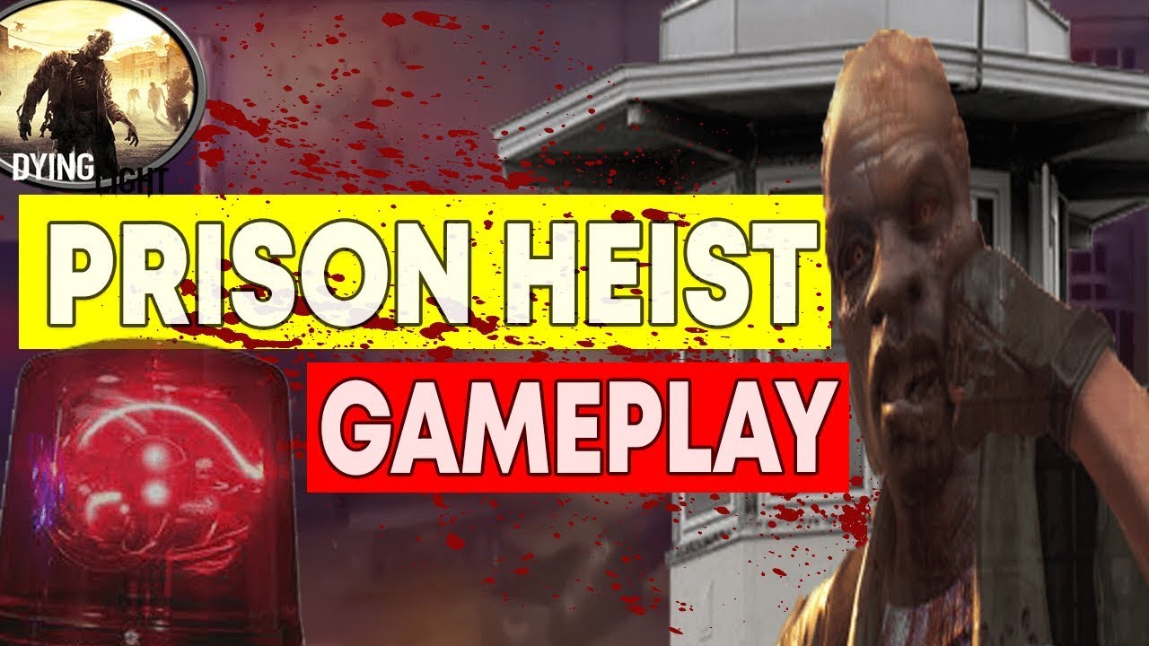 Dying Light "Prison Heist" Gameplay (PC)