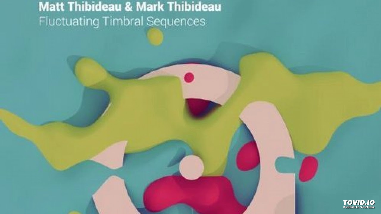 Matt Thibideau & Mark Thibideau - Timbral Sequence A+B
