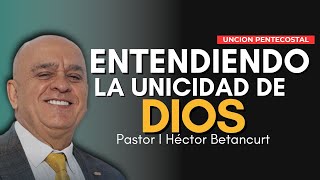 🔴 La unicidad de Dios | Pr. Héctor Betancurt | Vicepresidente IPUC | Predica cristiana  #doctrina