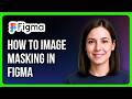 How To Image Masking In Figma