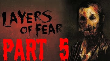 Layers Of Fear Walkthrough Part 5 (NO COMMENTARY)