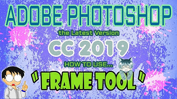 How to use Frame Tool in Photoshop CC Tutorial 2019
