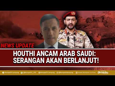 Houthi Ancam Serang Bandara & Fasilitas Minyak Arab Saudi, Perang Berlanjut? Ini Kata Pakar