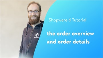 the order overview & details (Shopware 6 Tutorial EN)