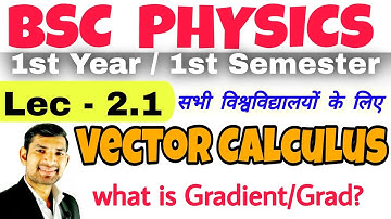 Bsc 1st year/semester Physics Unit-2 | bsc physics vector Calculus | what is gradient | grad | Dell