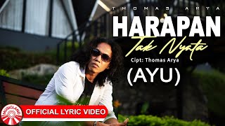 Thomas Arya - Harapan Tak Nyata (Ayu) [Official Lyric Video HD]