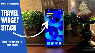 iPhone Tips for Seniors: Make Travel Easy with Widgets!