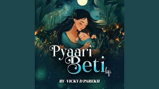 Pyaari Beti (LoFi)