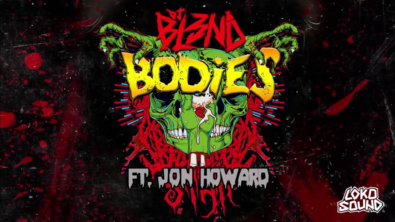 Bodies Feat Jon Howard DJ BL3ND Bodies Feat Jon Howard DJ BL3ND