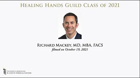 Richard Mackey, MD, MBA, FACS Healing Hands Guild ...