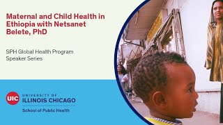 SPH Global Health Speaker Series:  Maternal and Child Health in Ethiopia