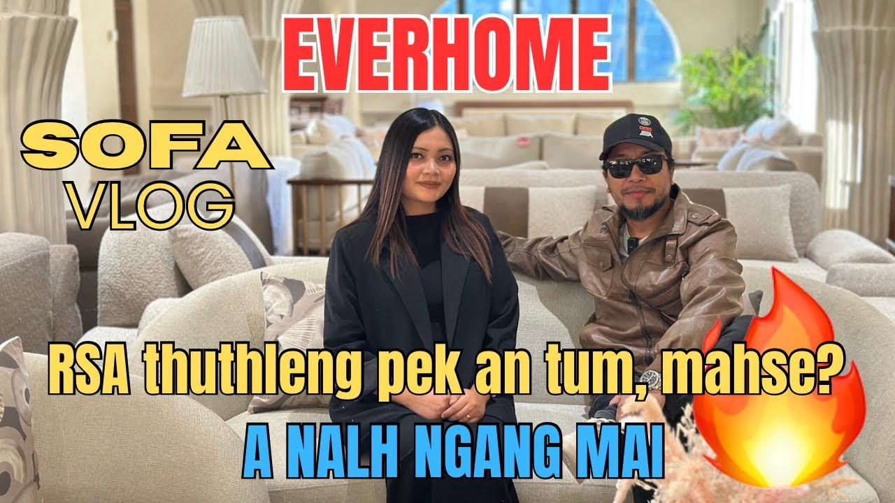 EverHome te SOFA zawrh a class rem rem, luhchilh ang aw || Duh danin an siam tir theih zui🔥