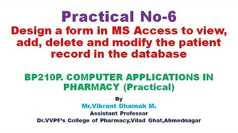 BP210P/Exp-6/Design form in MS Access to view,add,delete and modify patient record in the database.