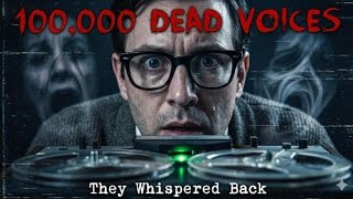 The 1960s Scientist Who Recorded 100,000 Voices of the Dead…| They Started Answering Back |