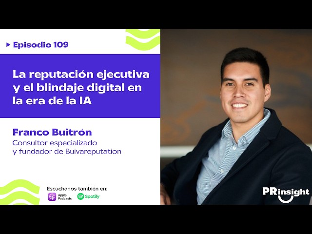 EP 109 | La reputación ejecutiva y el blindaje digital en la era de la IA con Franco Buitrón