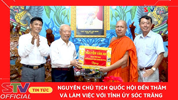 STV - Nguyên Chủ tịch Quốc hội đến thăm và làm việc với Tỉnh ủy Sóc Trăng