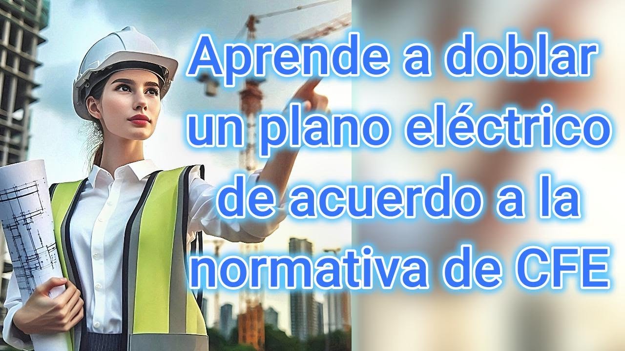 Aprende a doblar un plano eléctrico de acuerdo a la normativa de CFE