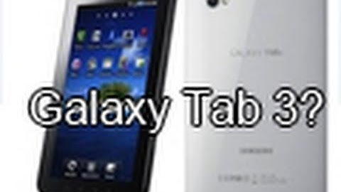 Samsung Galaxy Tab 3 Next Month?! 8.9-Inch, Android 3.0 Honeycomb Tablet Competing iPad 2!