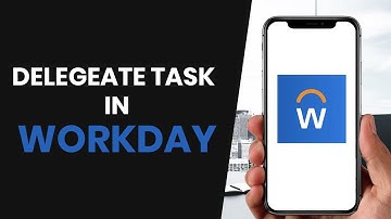 HOW TO EASILY DELEGATE TASK IN WORKDAY (FULL GUIDE)