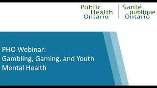 PHO Webinar: Gambling, Gaming, and Youth Mental Health