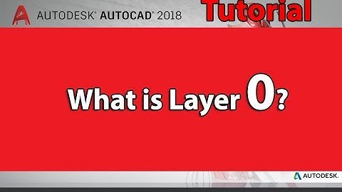 WHAT IS LAYER 0 IN AUTOCAD